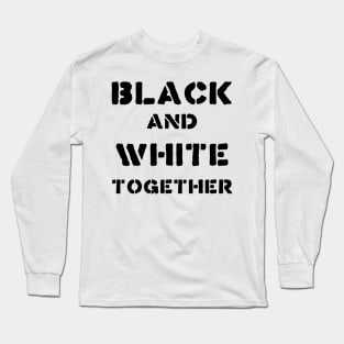 BLACK AND WHITE TOGETHER Long Sleeve T-Shirt